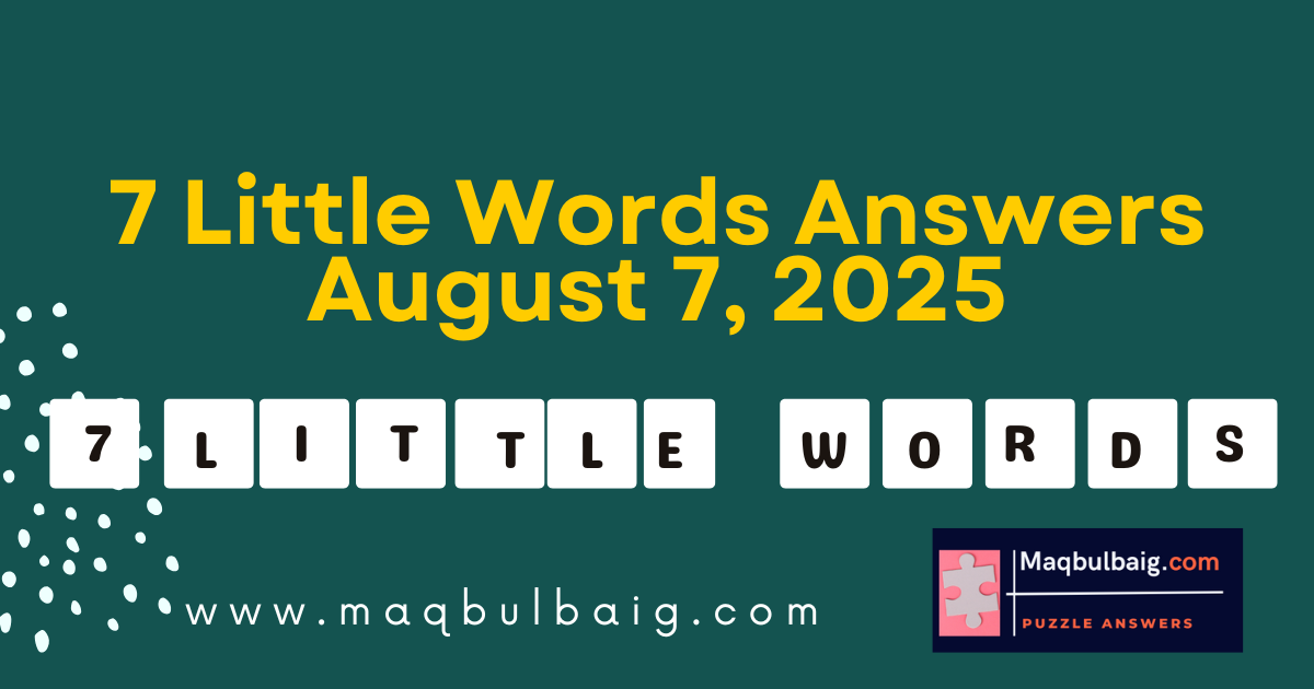 7 little words August 7 2025 Answers