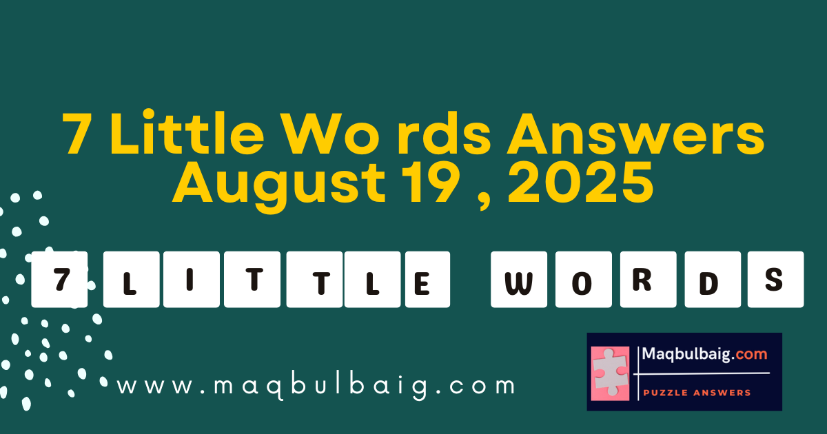 7 Little Words answers August 19 2025